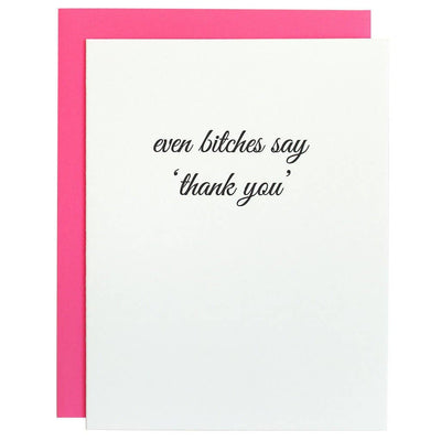 Chez Gagné - Even Bitches Say Thank You Letterpress Greeting Card