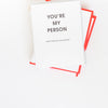 Chez Gagné - You're My Person Letterpress Greeting Card