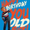 OffensiveDelightful - HAPPY BDAY YOU OLD F*CK! birthday card