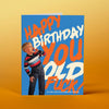 OffensiveDelightful - HAPPY BDAY YOU OLD F*CK! birthday card