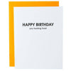 Chez Gagné - Happy Birthday You Fucking Fossil Letterpress Greeting Card