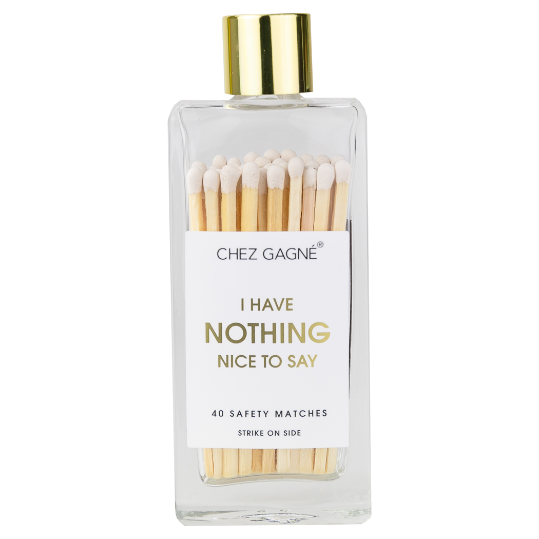 Chez Gagné - I Have Nothing Nice to Say - Glass Bottle Safety Matches