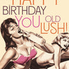 OffensiveDelightful - OLD LUSH! birthday card