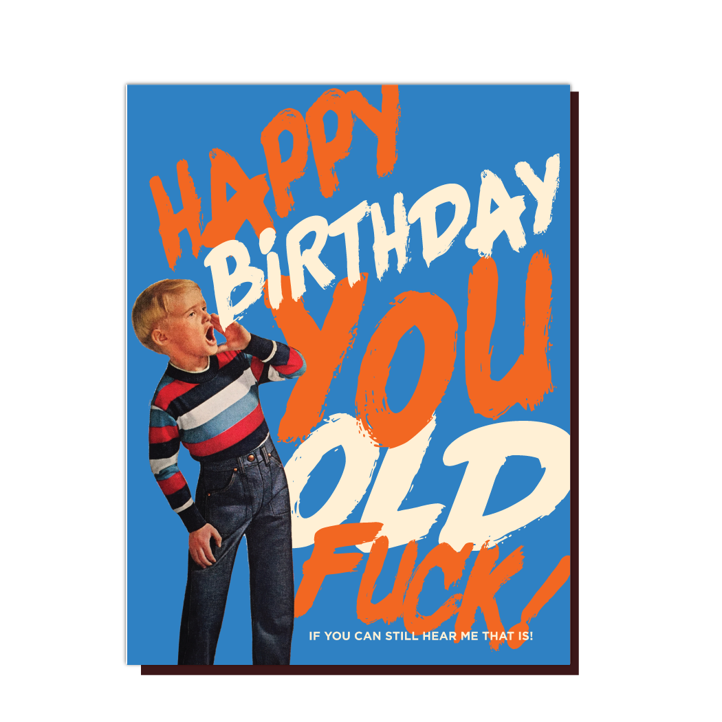 OffensiveDelightful - HAPPY BDAY YOU OLD F*CK! birthday card