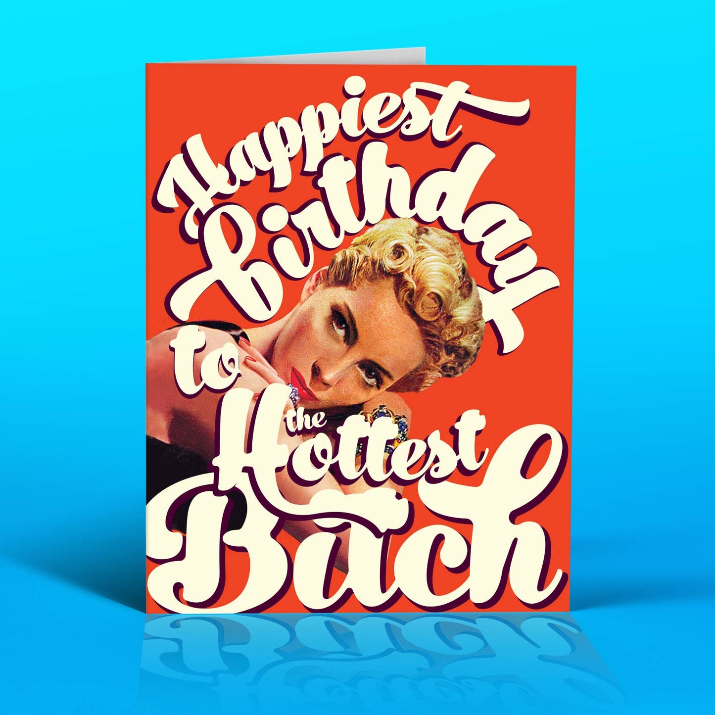 OffensiveDelightful - HOTTEST BITCH birthday card