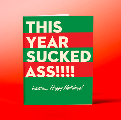 OffensiveDelightful - THIS YEAR SUCKED! holiday card